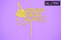 TOPPER - CORONAVIRUS RUINED MY BIRTHDAY