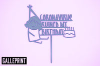 TOPPER - CORONAVIRUS RUINED MY BIRTHDAY